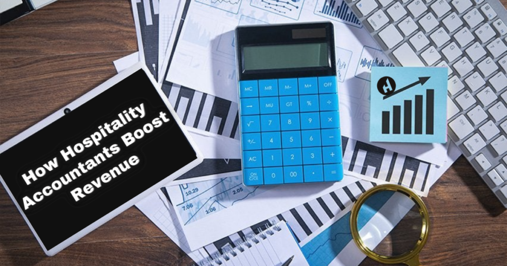 How Hospitality Accountants Boost Revenue