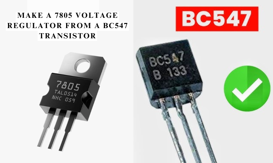 Make a 7805 Voltage Regulator from a BC547 Transistor