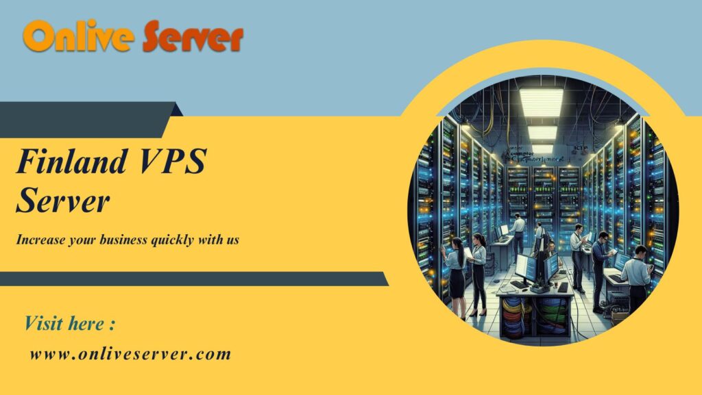 Optimize Your Digital Strategy with Finland VPS Server Technology