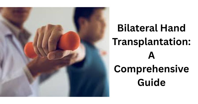 Bilateral Hand Transplantation