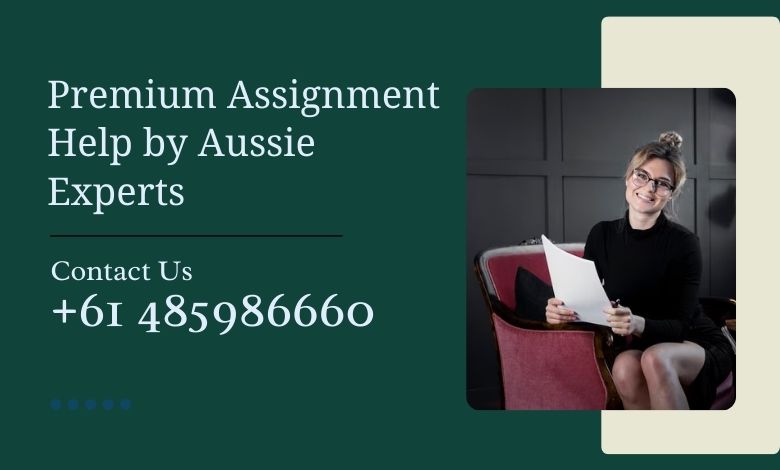 Premium Assignment Help by Aussie Experts