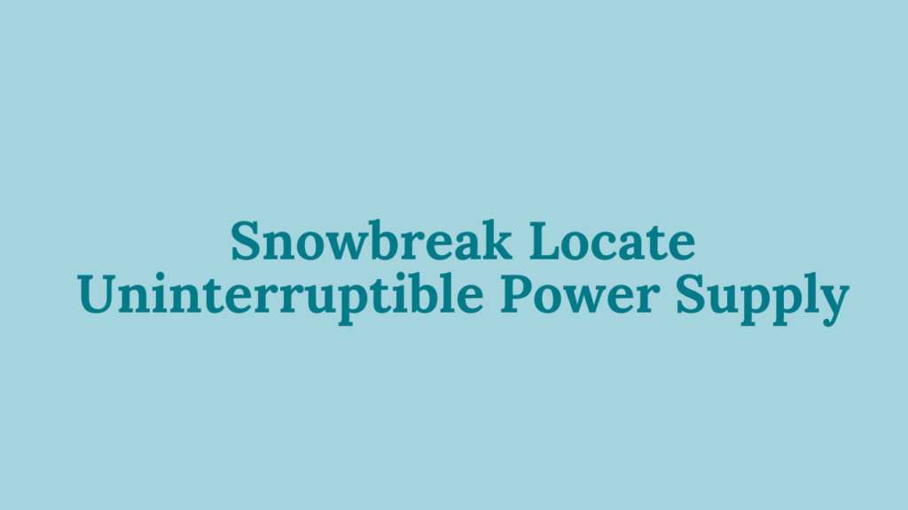 Snowbreak Locate Uninterruptible Power Supply