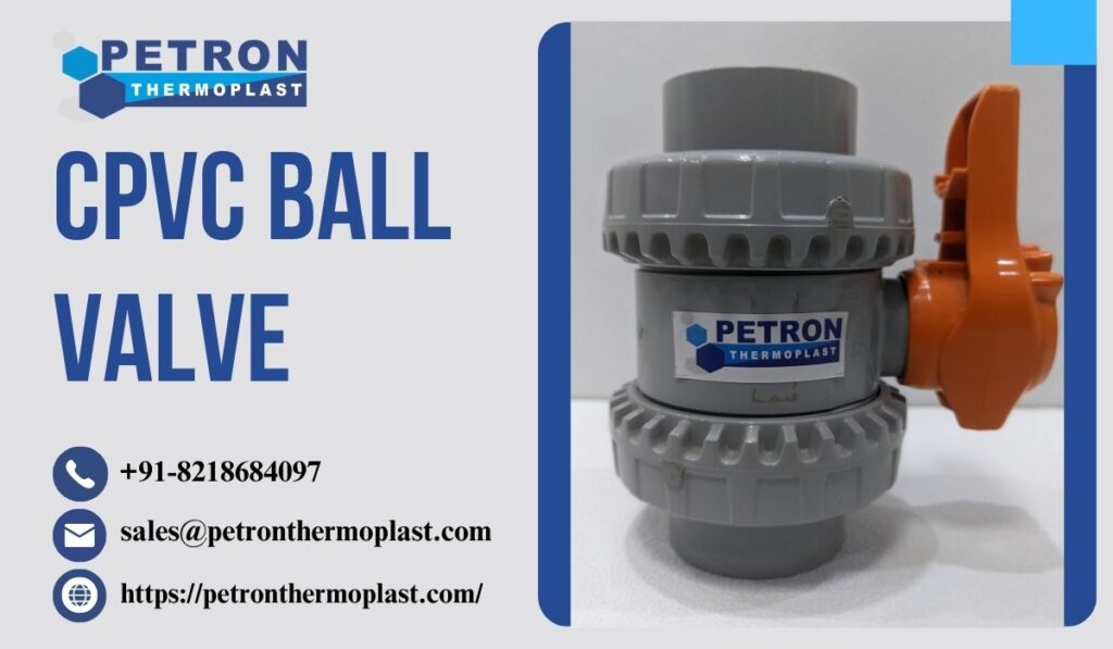 CPVC Ball Valve – Reliable Flow Control Solution