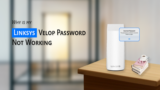 Linksys Velop Password Not Working