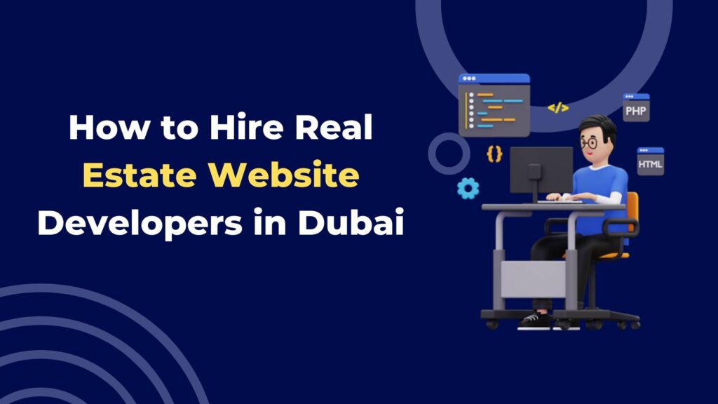 How to Hire Real Estate Website Developers in Dubai (1)