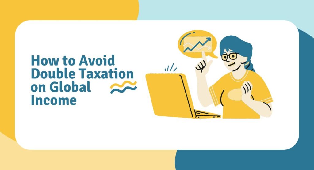How to Avoid Double Taxation on Global Income