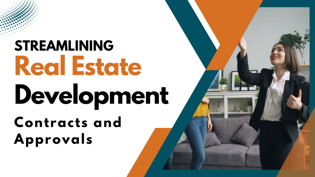 Streamlining Real Estate Development Contracts and Approvals