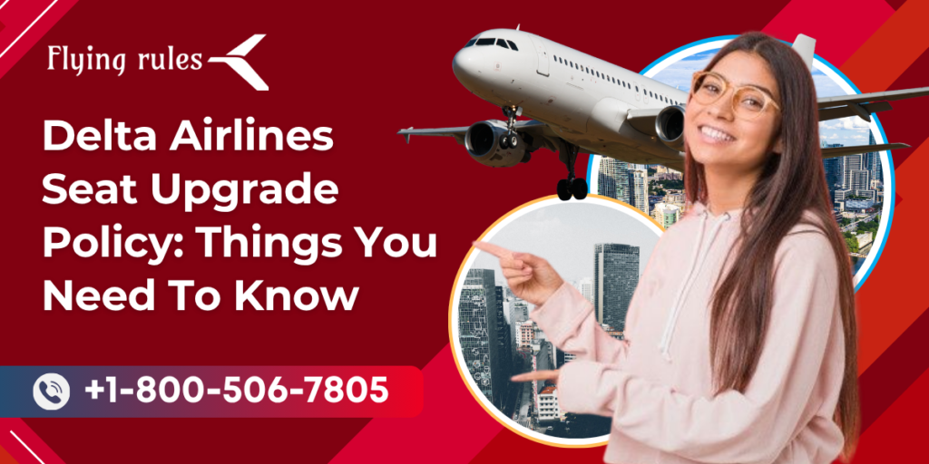 Delta Airlines Seat Upgrade Policy Things You Need To Know