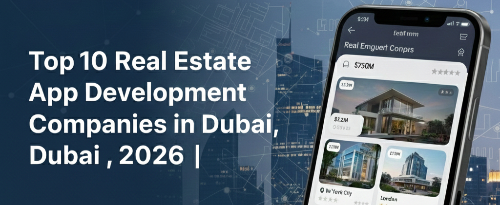 Top 10 Real Estate App Development Companies for Hire | 2025