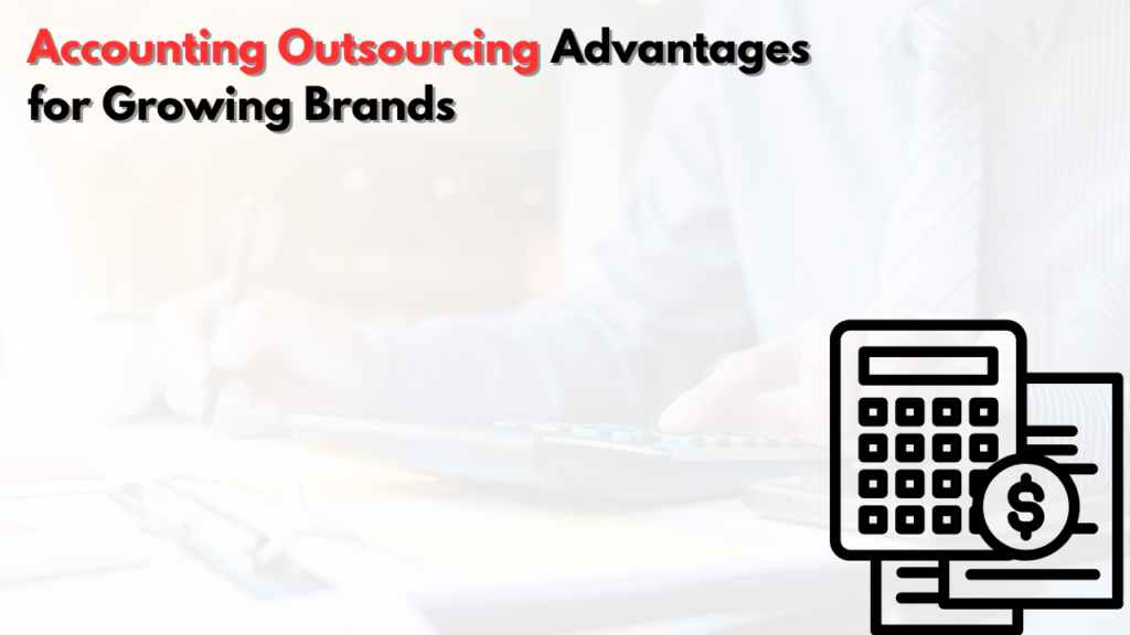 Accounting outsourcing advantages for brands