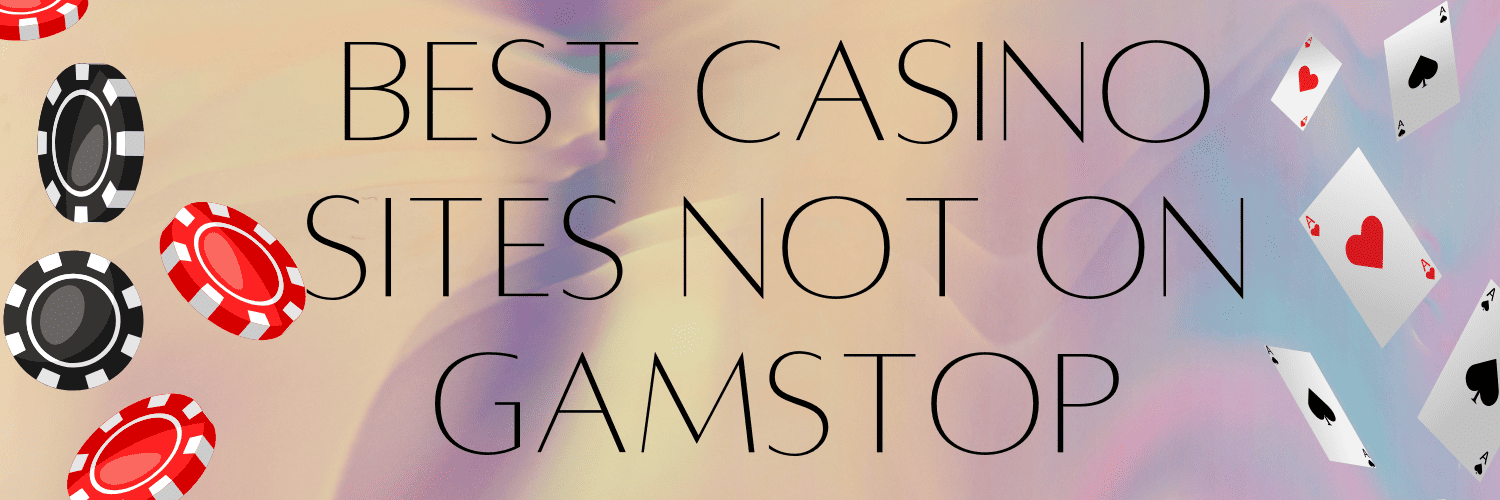 Top Casino Sites Not With GamStop Discover Your Options Top Casino Sites Not With GamStop Discover Your Options