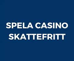 Skattefria casinon Vad du behöver veta Skattefria casinon Vad du behöver veta