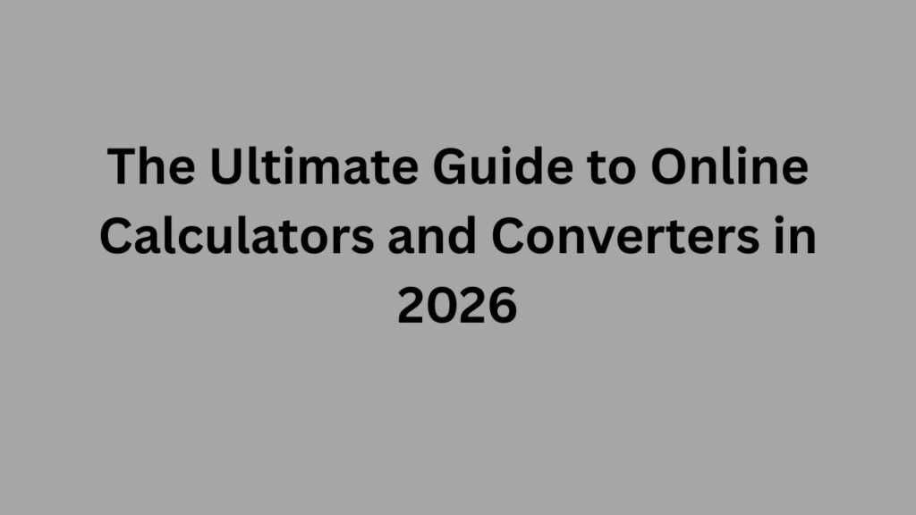The Ultimate Guide to Online Calculators and Converters in 2026 title graphic on a gray background.